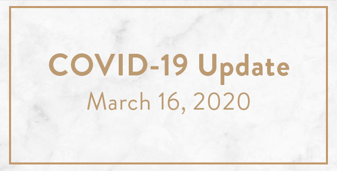 COVID-19 Update: March 16, 2020